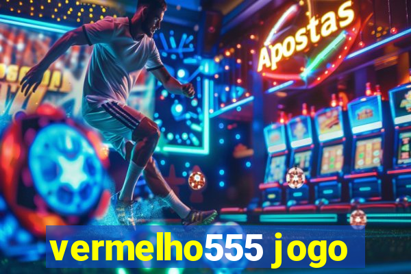 vermelho555 jogo